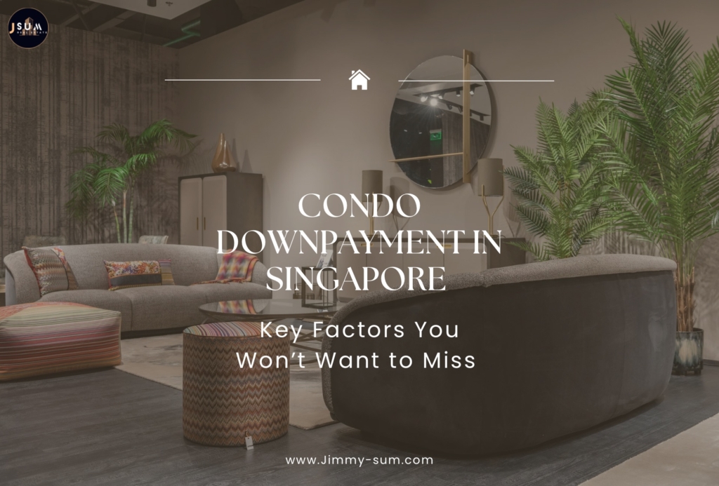 Condo downpayment in Singapore_key factors