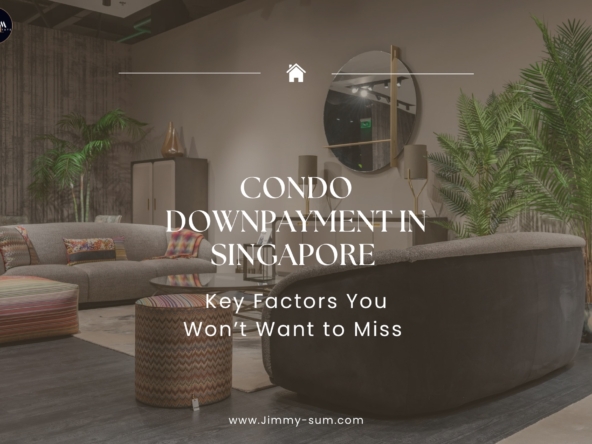 Condo downpayment in Singapore_key factors